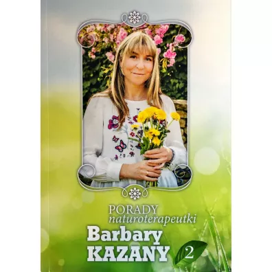Porady naturoterapeutki Barbary Kazany. Tom 2 - Barbara  Kazana