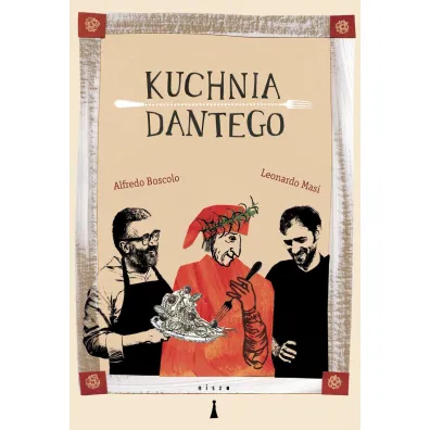Kuchnia Dantego - Alfredo Boscolo, Leonardo Masi