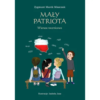 Ma�y patriota. Wiersze rocznicowe - Zygmunt Marek Miszczak