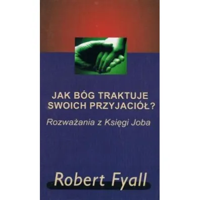 Jak B�g traktuje swoich przyjaci�? (pocket) - Robert Fyll