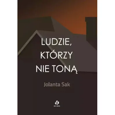 Ludzie, kt�rzy nie ton� - Jolanta Sak