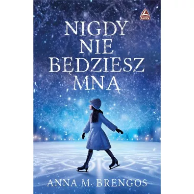 Nigdy nie b�dziesz mn� - Anna M. Brengos