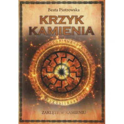 Krzyk kamienia. Saga Zakl�te w kamieniu. Tom 2 - Beata  Piotrowska