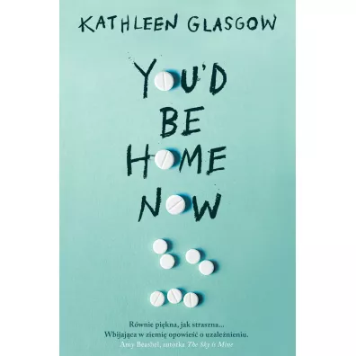 You'd Be Home Now - Kathleen Glasgow