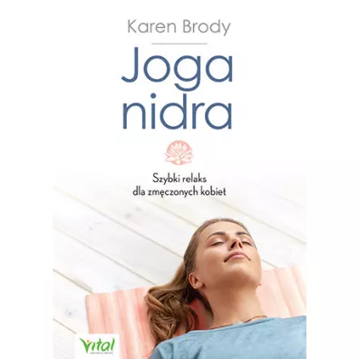 Joga nidra szybki relaks dla zmczonych kobiet - Karen Brody