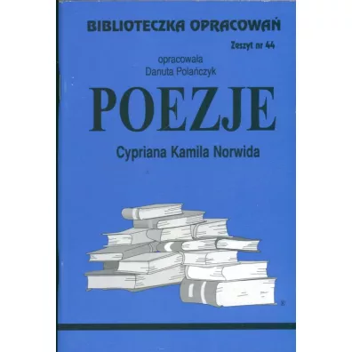 Poezje Cypriana Kamila Norwida. Biblioteczka opracowa�. Zeszyt nr 44 - Danuta Pola�czyk