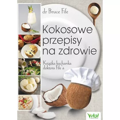 Kokosowe przepisy na zdrowie ksi��ka kucharska doktora fifea - Bruce Fife
