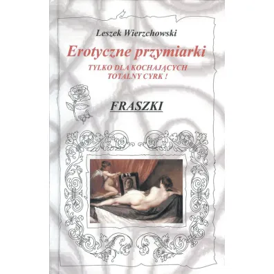 Erotyczne przymiarki. Tylko dla kochaj�cych - Leszek Wierzchowski