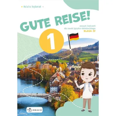 Gute Reise! 1. Zeszyt �wicze� do nauki j�zyka niemieckiego. Klasa 4 - Natalia Bogdaniuk