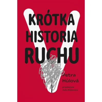 Kr�tka Historia Ruchu - Petra Hulova
