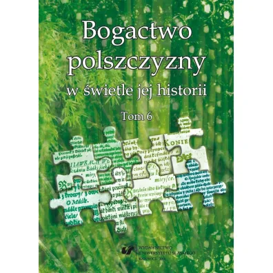 Bogactwo polszczyzny w �wietle jej historii T. 6 - Wioletta Wilczek, Joanna  Przyklenk