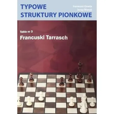 Typowe struktury pionkowe. Tabela nr 3 Francuski.. - Ireneusz  Gawle, Herzy Mora�