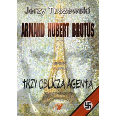 Armand - Hubert - Brutus. Trzy oblicza agenta + CD - Jerzy Tuszewski