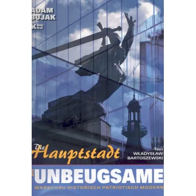 Die Hauptstadt. Die Unbeugsame. Stolica niez�omna wer. niemiecka - Adam Bujak