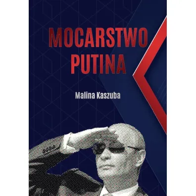 Mocarstwo Putina - Malina Kaszuba