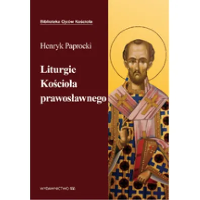 Liturgie Ko�cio�a prawos�awnego - Henryk Paprocki Ks