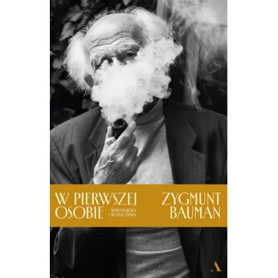 W pierwszej osobie. Wspomnienia i rozliczenia - Zygmunt Bauman