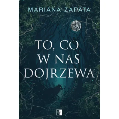 To, co w nas dojrzewa - Mariana Zapata