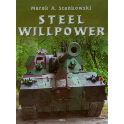 Steel Willpower - Marek A. Sta�kowski