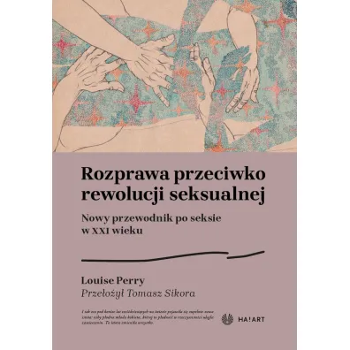 Rozprawa przeciwko rewolucji seksualnej - Louise Perry