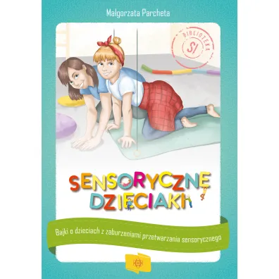Sensoryczne dzieciaki - Ma�gorzata  Parcheta