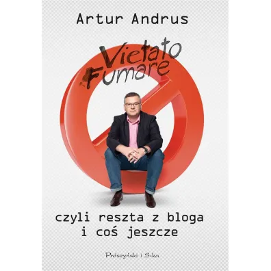 Vietato fumare, czyli reszta z bloga i co� jeszcze - Artur Andrus