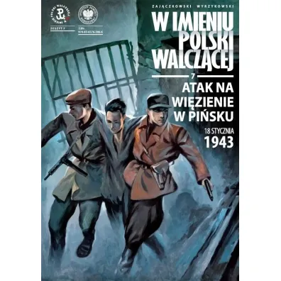 W Imieniu Polski Walcz�cej Atak na wi�zienie w Pi�sku, 18 stycznia 1943 r.. Tom 7 - S�awomir Zaj�czkowski