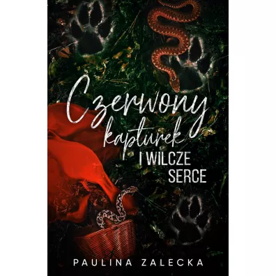 Czerwony kapturek i wilcze serce - Paulina  Zalecka