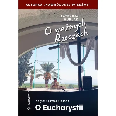 O wa�nych Rzeczach. Cz�� najwa�niejsza - Patrycja Hurlak