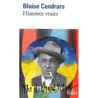 Histoires vraies - Blaise Cendrars