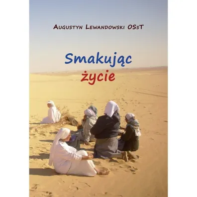 Smakuj�c �ycie - Augustyn Lewandowski