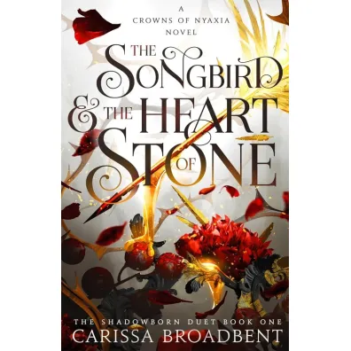 The Songbird and the Heart of Stone - Carissa Broadbent