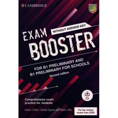 Exam Booster for B1 Preliminary and B1 Preliminary for Schools without Answer Key with Audio for the Revised 2020 Exams - Helen Chilton, Mark Little, Sheila Dignen