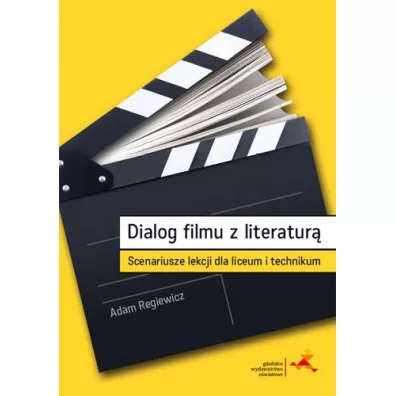 Dialog filmu z literatur�. Scenariusze lekcji dla liceum i technikum - Adam Regiewicz