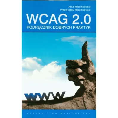 WCAG 2.0. Podr�cznik dobrych praktyk - Artur Marcinkowski, Przemys�aw Marcinkowski