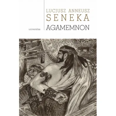 Agamemnon - Lucjusz Anneusz Seneka
