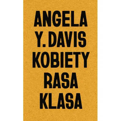 Kobiety, rasa, klasa - Angela Yvonne Davis