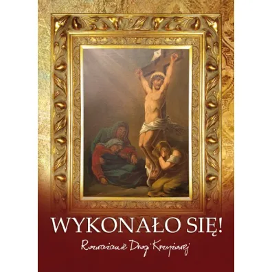 Wykona�o si�. Rozwa�anie Drogi Krzy�owej