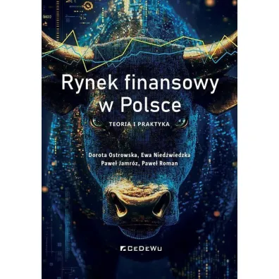 Rynek finansowy w Polsce. Teoria i praktyka - Dorota Ostrowska, Pawe� Jamr�z, Ewa Nied�wiedzka, Pawe� Roman