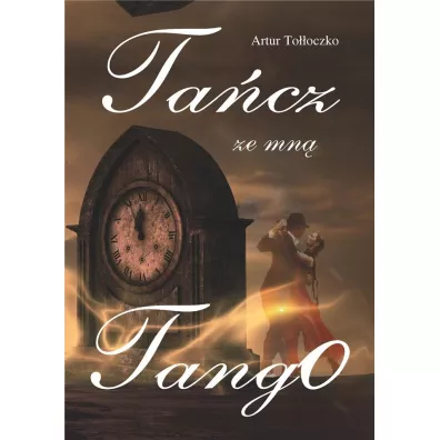 Ta�cz ze mn� tango - Artur To��oczko