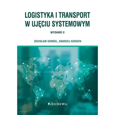 Logistyka i transport w uj�ciu systemowym - Andrzej  Kuriata, Zdzis�aw  Kordel