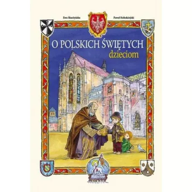 O polskich �wi�tych dzieciom - Ewa Skar�y�ska, Pawe� Ko�odziejski