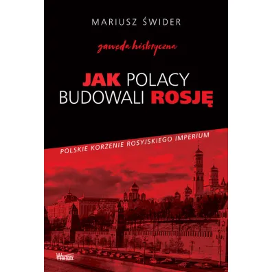 Jak Polacy budowali Rosj� - Mariusz �wider