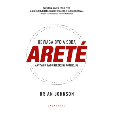 ARET�. Odwaga bycia sob�. Aktywuj sw�j heroiczny potencja� - Brian Johnson