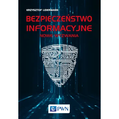 Bezpiecze�stwo informacyjne. Nowe wyzwania - Krzysztof Lidermann