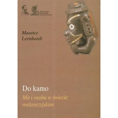 Do kamo Mit i osoba w �wiecie melanezyjskim - Maurice Leenhardt