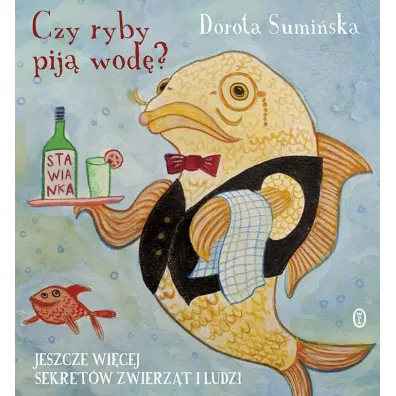 Czy ryby pij wod? Jeszcze wicej sekretw zwierzt i ludzi - Dorota Sumiska, Joanna  ero
