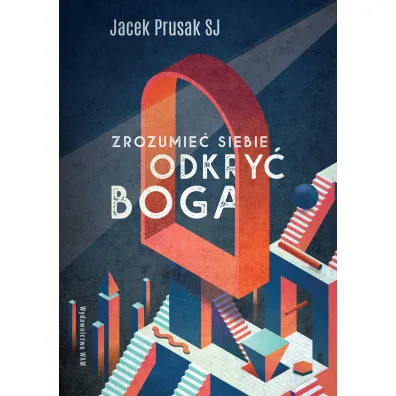 Zrozumie� siebie, odkry� Boga - Jacek Prusak