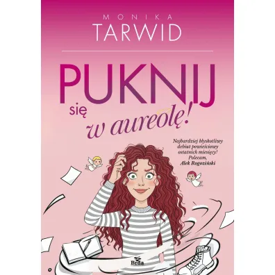 Puknij si� w aureol� - Monika  Tarwid