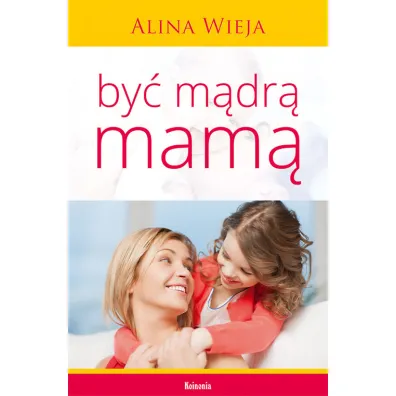 By� m�dr� mam� - Alina Wieja